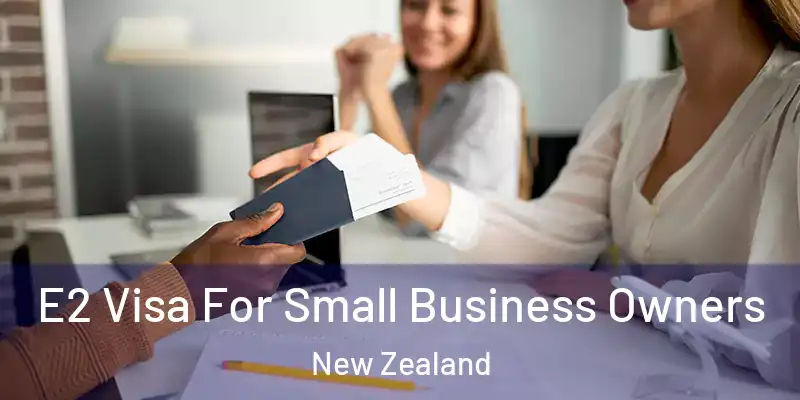  E2 Visa For Small Business Owners New Zealand