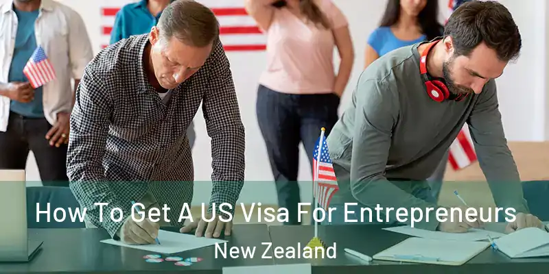  How To Get A US Visa For Entrepreneurs New Zealand