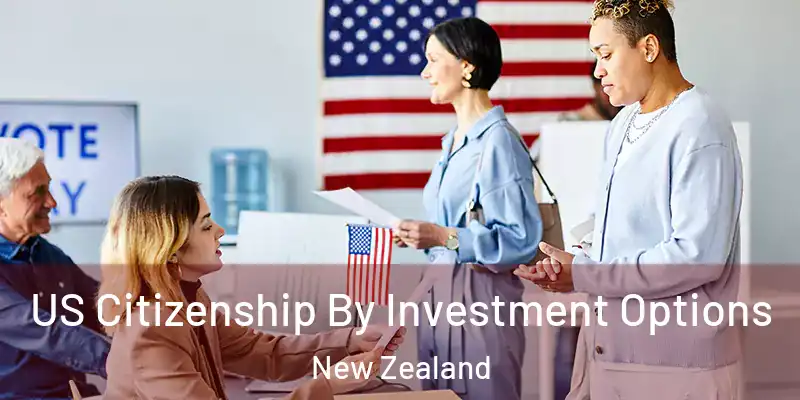 US Citizenship By Investment Options New Zealand