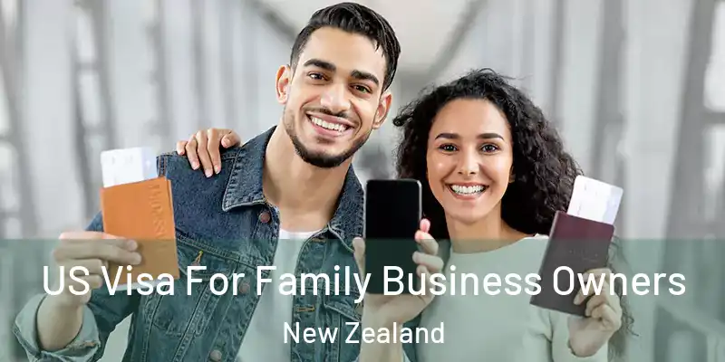  US Visa For Family Business Owners New Zealand