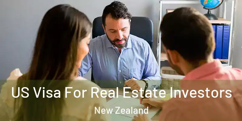  US Visa For Real Estate Investors New Zealand